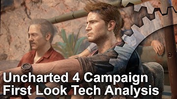 Uncharted 4 Single-Player First Look Tech Analysis [Work in Progress]