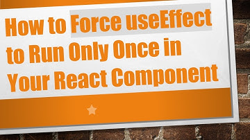 How to Force useEffect to Run Only Once in Your React Component