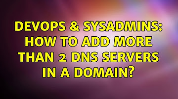 DevOps & SysAdmins: How to add more than 2 DNS servers in a domain?