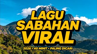 Lagu Sabahan Terbaik & Paling Viral 2026 | Lengkap 40 Minit#LaguSabahan #LaguSabahTerbaik