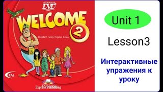 Welcome 2 Unit 1 Lesson 3