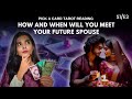 How & When Will You Meet Your Future Spouse? 💍✨ | Pick a Card Tarot Reading (S1/E3)