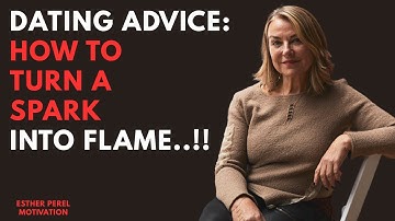 Dating Advice: How To Turn a Spark into a Flame