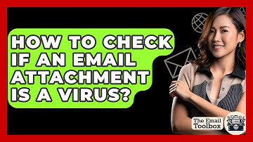 How To Check If An Email Attachment Is A Virus? - TheEmailToolbox.com
