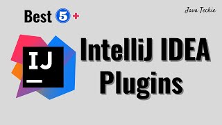 Best 5 IntelliJ IDEA Plugins for Java Developer |  Improve Your Coding Efficiency | JavaTechie