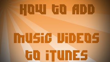 How To: Add Music Videos to iTunes