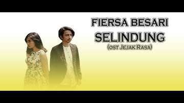 LIRIK | FIERSA BESARI - SELINDUNG ( OST. JEJAK RASA )