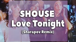 SHOUSE - Love Tonight (Sharapov Remix)