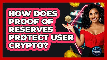 How Does Proof Of Reserves Protect User Crypto?