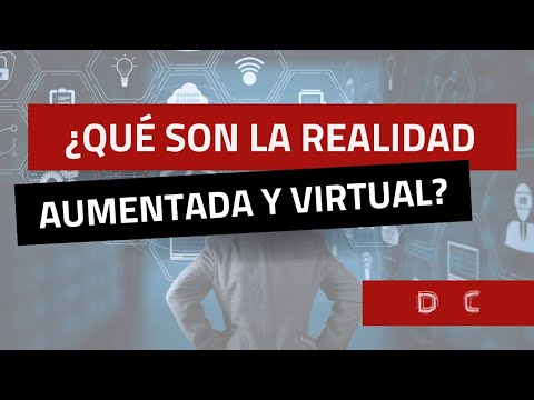 ¿Qué son la Realidad Aumentada y la Realidad Virtual?