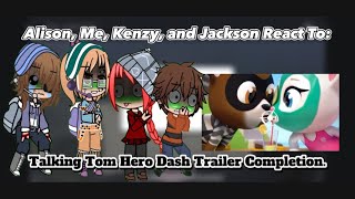 Alison, Me, Kenzy, and Jackson React To: Talking Tom Hero Dash Trailer Completion.