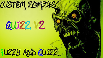 Zombie Nation - Custom Zombies - Quizz V2 (Part 1 wFuzzy and Quizz)