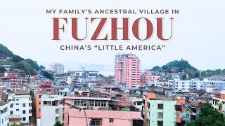 Where It All Began: Visiting My Ancestral Village in Fuzhou, China's 'Little America'| 美籍福州女孩的回乡之旅
