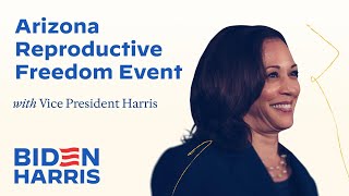 Arizona Reproductive Freedom Event with Vice President Harris