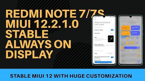 MIUI 12 Stable For Redmi Note 7/7S with Always on display | MIUI 12.2.1.0