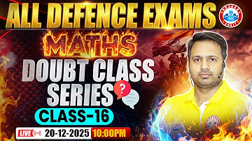 Maths For All Defence Exams 2025 | Doubt Class Series | Day #16 | Maths By Rakesh Sir