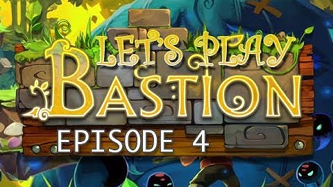 Bastion: Walkthrough Let
