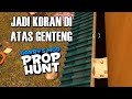 WOY JADI KORAN DI ATAS GENTENG ANEH DONG - Gmod Prop Hunt