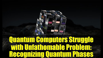 Quantum Computers Struggle with Unfathomable Problem: Recognizing Quantum Phases