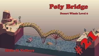 Poly Bridge #21 - Desert Winds Level 6 - Hills & Valleys // Walkthrough