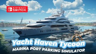 Yacht Haven Tycoon: Marina Port Parking Simulator Gameplay Nintendo Switch