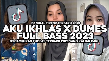 DJ AKU IKHLAS X DUMES X SAKTENANE WILDTZZ REMIXER VIRAL TIKTOK 2023 DJ YOWES RAPOPO RASAH DI GETUNI