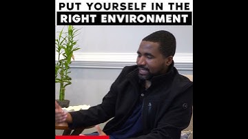 Put Yourself In The Right Environment
