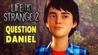 Life Is Strange 2 What Happens If You Question Daniel