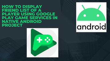 How to Display Friend List of a Player using Google Play Game Services in Native Android Project