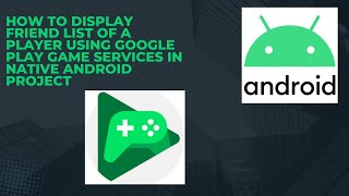 كيفية عرض قائمة أصدقاء اللاعب باستخدام خدمات ألعاب Google Play في مشروع Android الأصلي screenshot 1
