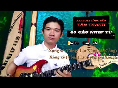 #2023 Tân Thanh 40 Câu – KARAOKE Ký Âm Lòng Bản, Đờn Sĩ Quốc Nam – Độc Tấu Guitar Phím Lõm