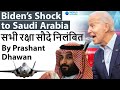 Biden’s Shock to Saudi Arabia Defence Deals Suspended Impact on India and Iran #UPSC #IAS