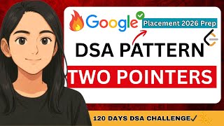 Master Two Pointers Pattern in DSA 🔥 | DAY-3 OF 120 days DSA challenge | Google Placement Prep 2026