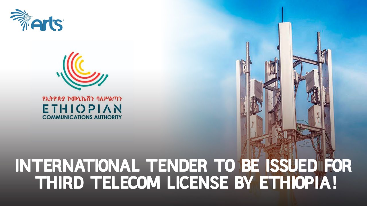 International Tender to be issued for Third Telecom license by Ethiopia! - Eng News @ArtsTvWorld