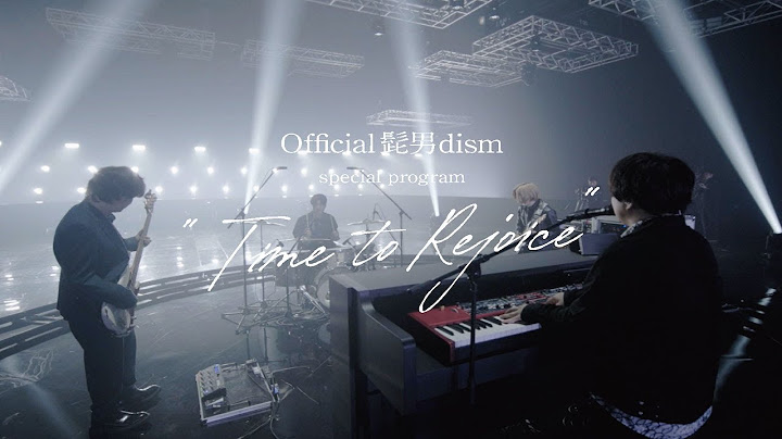 Official髭男dism - B-Side Blues [special program “Time to Rejoice”]