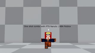 One shot combo with PTS Naruto | ABA Roblox