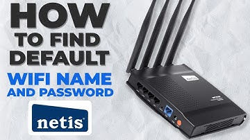 How to Find Default WiFi Password and Wi-Fi Name on Netis Router