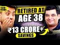 Early retirement success story  how he saved 12 crores in his 30s  fix your finance ep 36