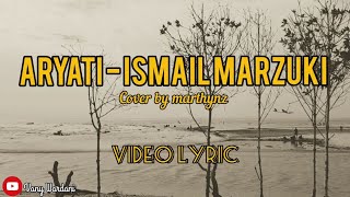 VLYRIC1  ARYATI-ISMAIL MARZUKI COVER BY MARTHYNZ VIDEO LYRIC