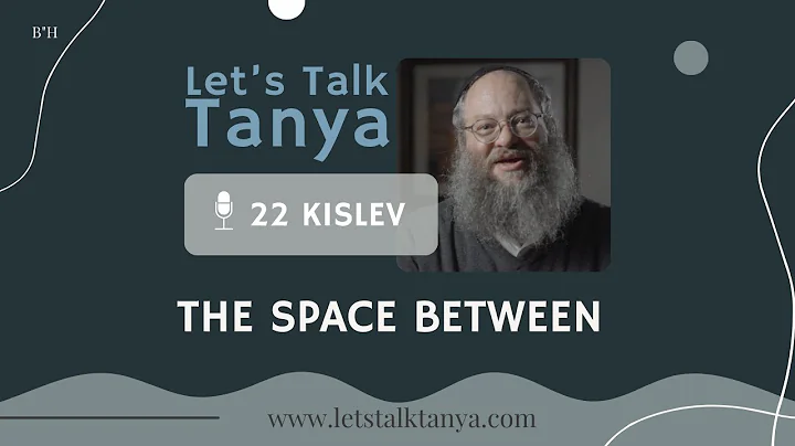 22 Kislev: The Space Between