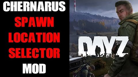 DayZ CHERNARUS Fresh Spawn Location Selection Mod PC, PlayStation & Xbox Console Community Servers