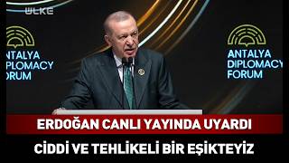 Ciddi Ve Tehlikeli Bir Eşikteyiz Hurbaşkanı Erdoğan Antalyada Konuştu