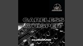 Careless Whisper (Extended)