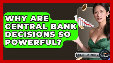 Why Are Central Bank Decisions So Powerful? - Macroecon Experts