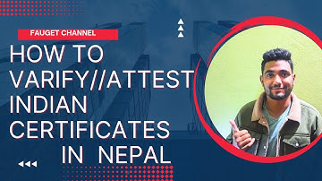 HOW TO VARIFY OR ATTEST  INDIAN CERTIFICATES IN NEPAL / VARIFICATION OF INDIAN CERTIFICATES IN NEPAL