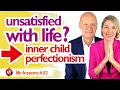 WHY AM I UNSATISFIED WITH LIFE? | Inner Child Perfectionism Explained | Wu Wei Wisdom