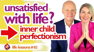 WHY AM I UNSATISFIED WITH LIFE? | Inner Child Perfectionism Explained | Wu Wei Wisdom