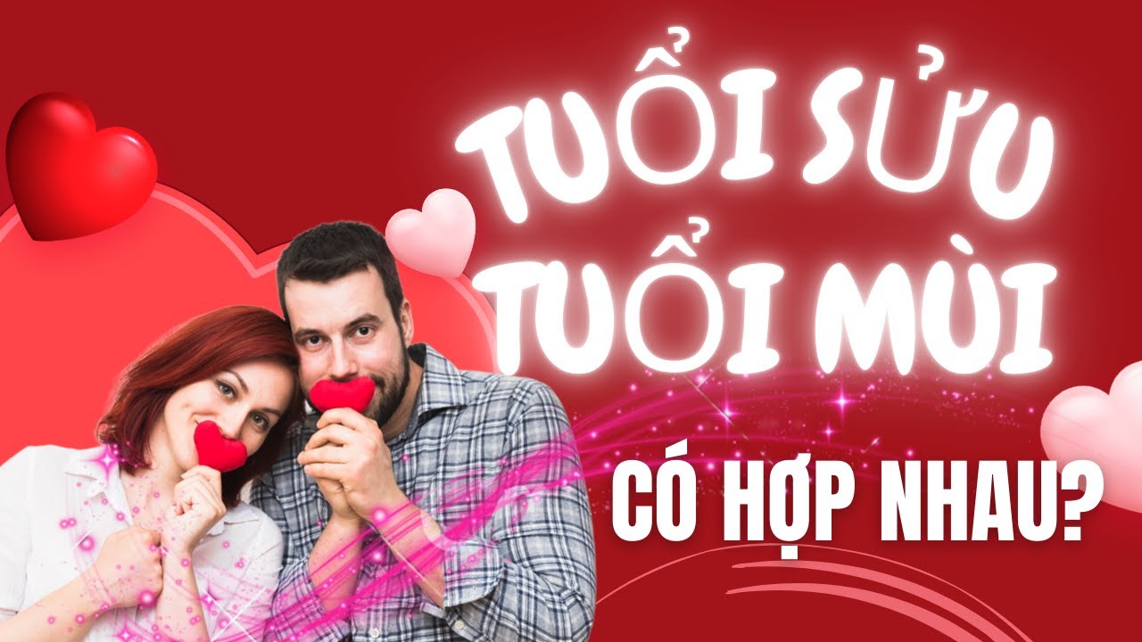 Tuổi sửu và tuổi mùi kết hôn có hợp nhau không