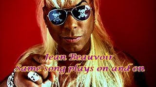 Jean Beauvoir   Same song plays on and on