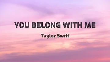 You Belong With Me - Taylor Swift (Lyrics)